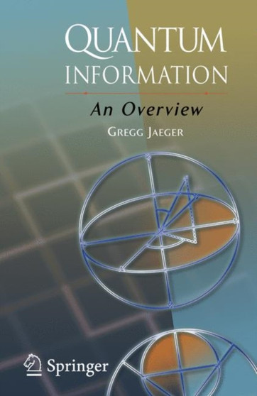 Quantum Information : An Overview by Gregg Jaeger - Paperback