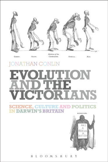 Evolution and the Victorians : Science, Culture and Politics in Darwin's Britain by Dr Jonathan Conlin - Paperback
