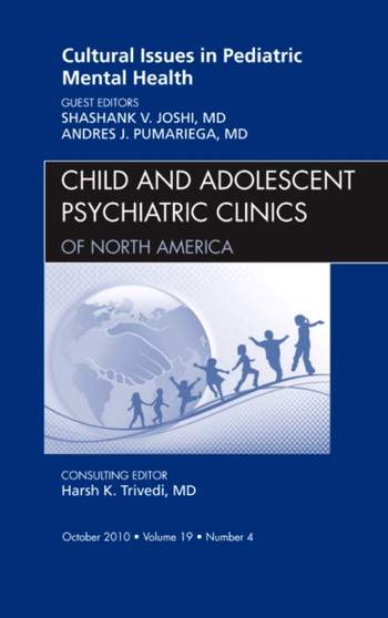 Cultural Issues in Pediatric Mental Health, An Issue of Child and Adolescent Psychiatric Clinics of North America : Volume 19-4 by Shashank Joshi - Hardback
