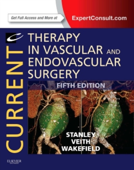 Current Therapy in Vascular and Endovascular Surgery by James C. Stanley - Hardback