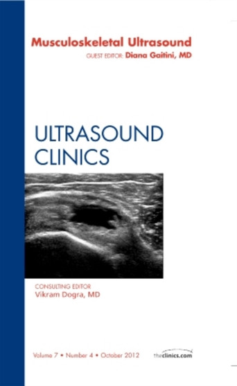 Musculoskeletal Ultrasound, An Issue of Ultrasound Clinics : Volume 7-3 by Diana Gaitini - Hardback