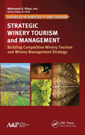 Strategic Winery Tourism and Management : Building Competitive Winery Tourism and Winery Management Strategy by Kyuho Lee - Hardback