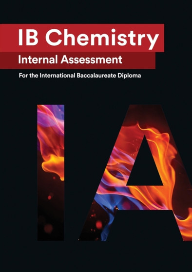 IB Chemistry Internal Assessment : The Definitive IA Guide for the International Baccalaureate [IB] Diploma by Wei Hao - Paperback