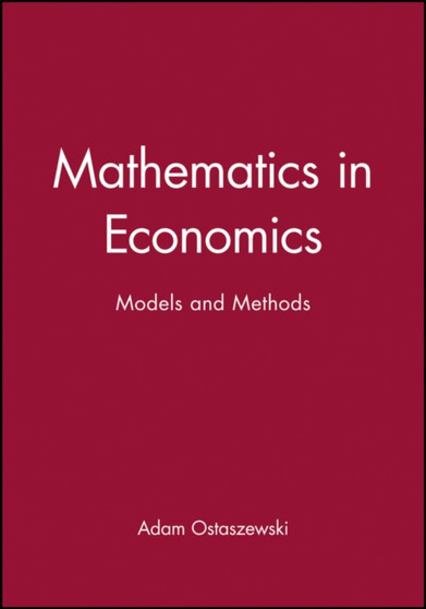 Mathematics in Economics : Models and Methods by Adam Ostaszewski - Paperback