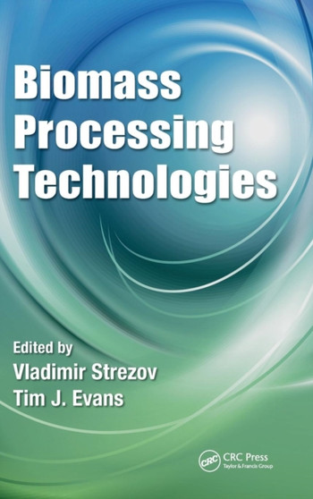 Biomass Processing Technologies by Vladimir Strezov - Hardback