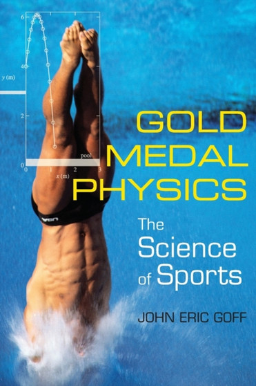 Gold Medal Physics : The Science of Sports by John Eric Goff - Paperback