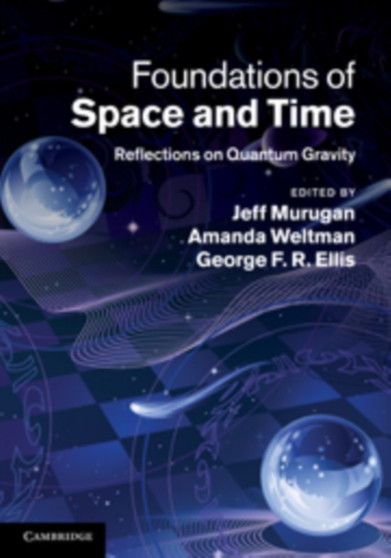 Foundations of Space and Time : Reflections on Quantum Gravity by Jeff Murugan - Hardback