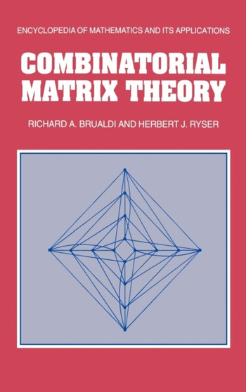 Combinatorial Matrix Theory by Richard A. Brualdi - Hardback
