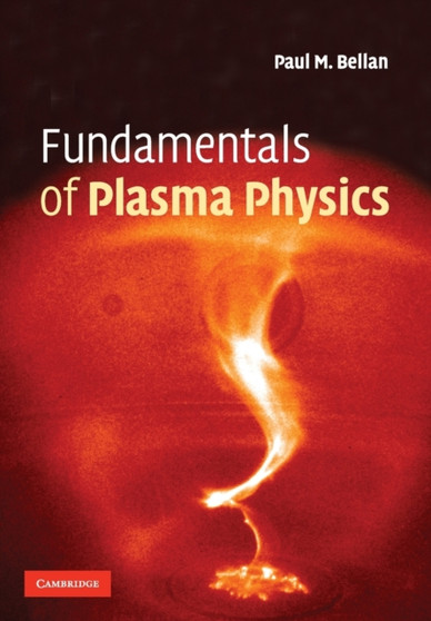 Fundamentals of Plasma Physics by Paul M. Bellan - Paperback