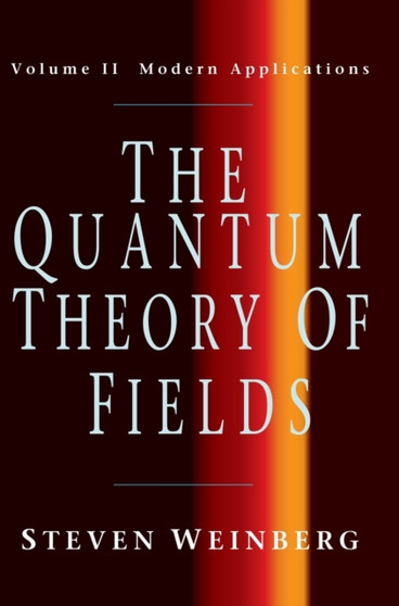 The Quantum Theory of Fields : Volume 2 by Steven Weinberg - Hardback