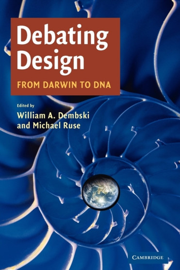 Debating Design : From Darwin to DNA by William A. Dembski - Paperback