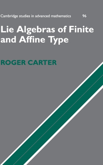 Lie Algebras of Finite and Affine Type by Roger Carter - Hardback