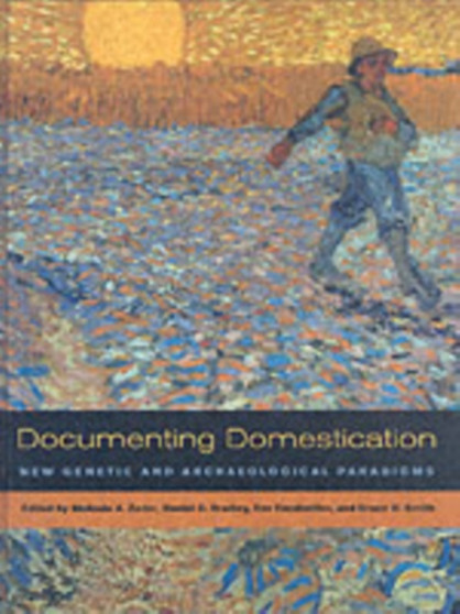 Documenting Domestication : New Genetic and Archaeological Paradigms by Melinda A. Zeder - Hardback