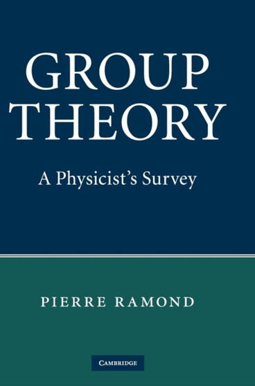 Group Theory : A Physicist's Survey by Pierre Ramond - Hardback