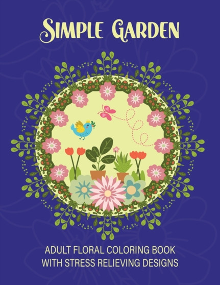 Simple Garden Coloring Book : Do you like to color a simple floral mandala? by New Moon Coloring Books - Paperback