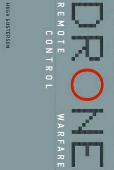 Drone : Remote Control Warfare by Hugh Gusterson - Paperback