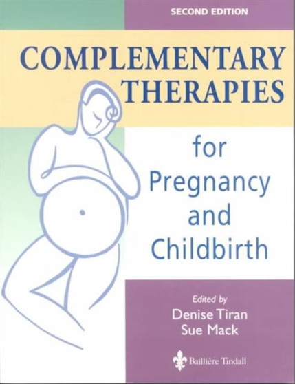 Complementary Therapies for Pregnancy and Childbirth by Denise Tiran - Paperback