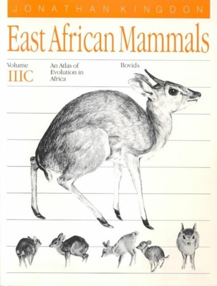 East African Mammals: An Atlas of Evolution in Africa, Volume 3, Part C : Bovids by Jonathan Kingdon - Paperback