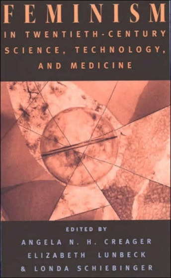 Feminism in Twentieth-Century Science, Technology, and Medicine by Angela N.H. Creager - Paperback