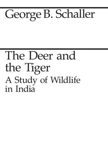 The Deer and the Tiger by George B. Schaller - Paperback