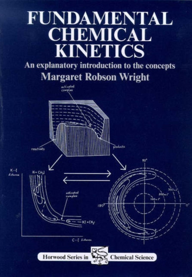 Fundamental Chemical Kinetics : An Explanatory Introduction to the Concepts by M R Wright - Hardback