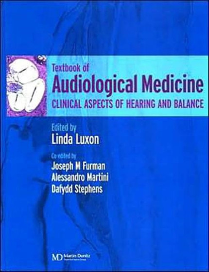 A Textbook of Audiological Medicine : Clinical Aspects of Hearing and Balance by Linda Luxon - Hardback