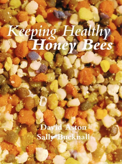 Keeping Healthy Honey Bees by David Aston - Paperback