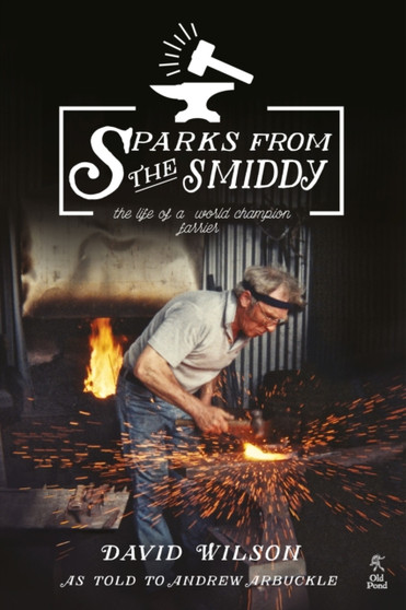 Sparks from the Smiddy by Wilson David - Paperback