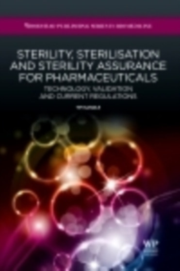 Sterility, Sterilisation and Sterility Assurance for Pharmaceuticals : Technology, Validation and Current Regulations by Tim Sandle - Hardback