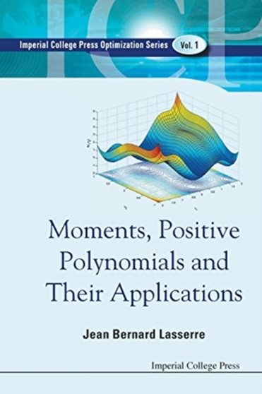 Moments, Positive Polynomials And Their Applications : 1 by Jean Bernard Lasserre - Paperback