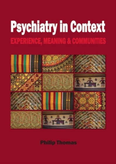Psychiatry in Context : Experience, Meaning & Communities by Professor Philip Thomas - Paperback