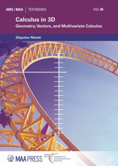 Calculus in 3D : Geometry, Vectors, and Multivariate Calculus by Zbigniew Nitecki - Hardback