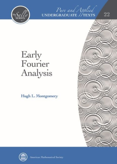 Early Fourier Analysis by Hugh L. Montgomery - Hardback
