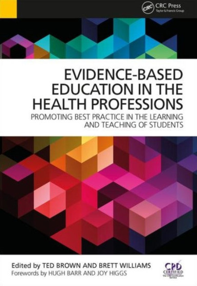 Evidence-Based Education in the Health Professions : Promoting Best Practice in the Learning and Teaching of Students by Ted Brown - Paperback