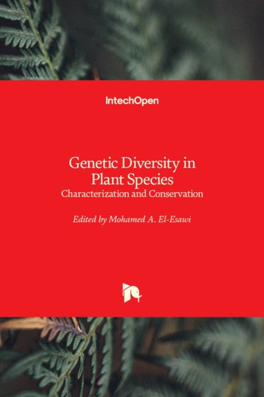 Genetic Diversity in Plant Species : Characterization and Conservation by Mohamed A. El-Esawi - Hardback