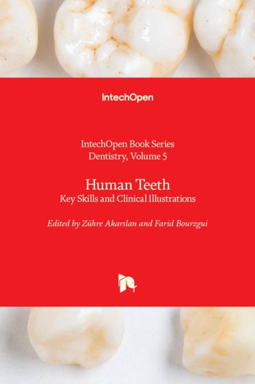Human Teeth : Key Skills and Clinical Illustrations by Zuhre Akarslan - Hardback