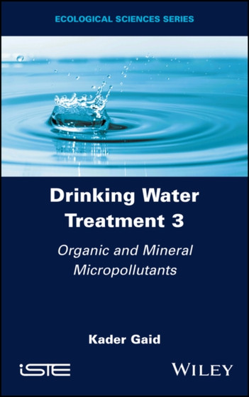 Drinking Water Treatment, Organic and Mineral Micropollutants by Kader Gaid - Hardback