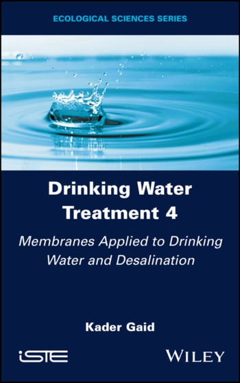 Drinking Water Treatment, Membranes Applied to Drinking Water and Desalination by Kader Gaid - Hardback