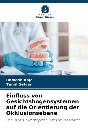 Einfluss von Gesichtsbogensystemen auf die Orientierung der Okklusionsebene by Ramesh Raja - Paperback