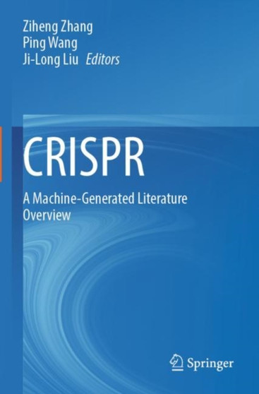 CRISPR : A Machine-Generated Literature Overview by Ziheng Zhang - Paperback