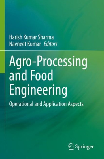 Agro-Processing and Food Engineering : Operational and Application Aspects by Harish Kumar Sharma - Paperback