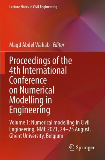 Proceedings of the 4th International Conference on Numerical Modelling in Engineering : Volume 1: Numerical modelling in Civil Engineering, NME 2021, 24-25 August, Ghent University, Belgium : 217 by Magd Abdel Wahab - Paperback