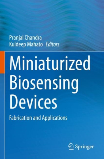 Miniaturized Biosensing Devices : Fabrication and Applications by Pranjal Chandra - Paperback