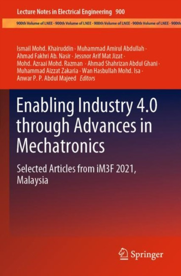 Enabling Industry 4.0 through Advances in Mechatronics : Selected Articles from iM3F 2021, Malaysia : 900 by Ismail Mohd. Khairuddin - Paperback