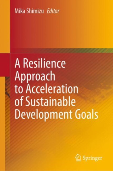 A Resilience Approach to Acceleration of Sustainable Development Goals by Mika Shimizu - Hardback