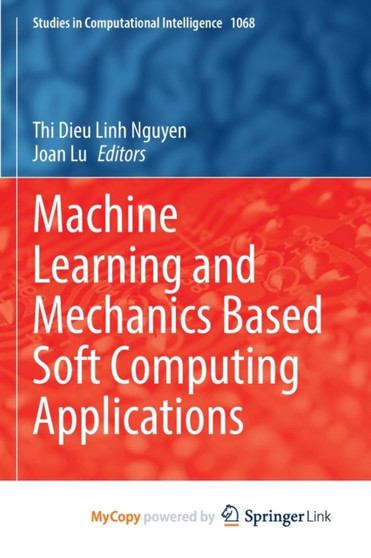 Machine Learning and Mechanics Based Soft Computing Applications by Nguyen Thi Dieu Linh Nguyen - Paperback