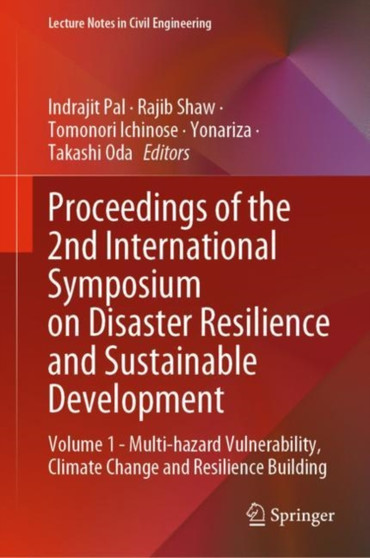 Proceedings of the 2nd International Symposium on Disaster Resilience and Sustainable Development : Volume 1 - Multi-hazard Vulnerability, Climate Change and Resilience Building : 283 by Indrajit Pal - Hardback