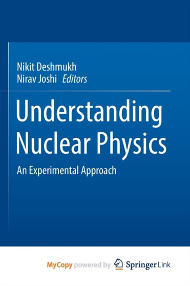 Understanding Nuclear Physics : An Experimental Approach by Deshmukh Nikit Deshmukh - Paperback