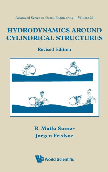 Hydrodynamics Around Cylindrical Structures (Revised Edition) : 26 by Jorgen Fredsoe - Hardback