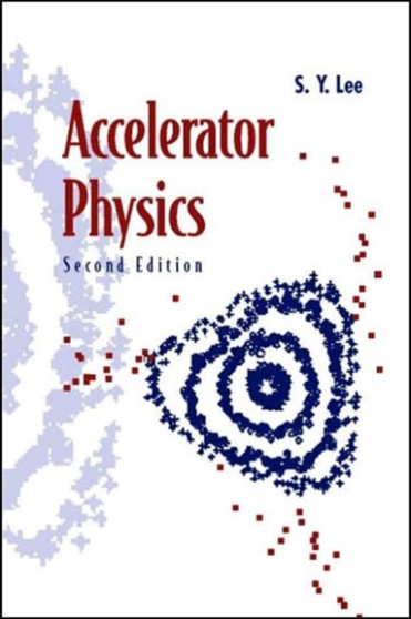 Accelerator Physics by Shyh-yuan Lee - Paperback